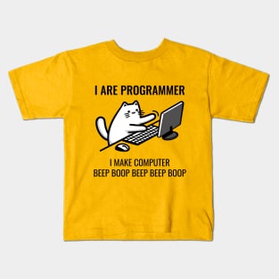 I Are Programmer. I Make Computer Beep Boop Beep Beep Boop. Kids T-Shirt